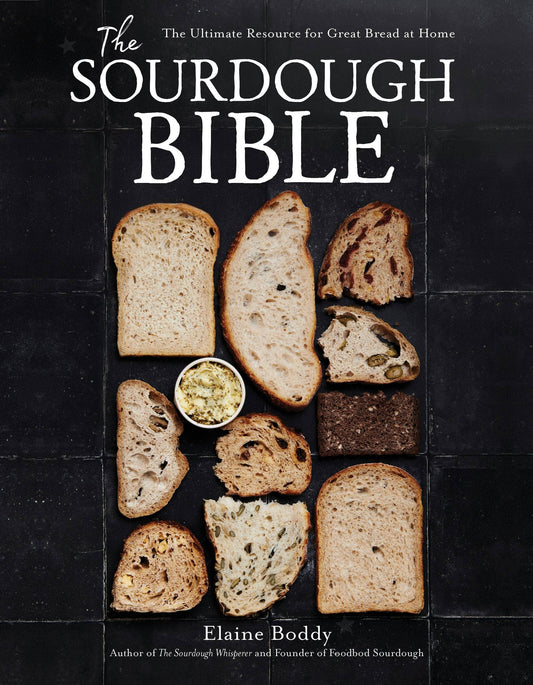 Sourdough Bible: Ultimate Home Bread Resource