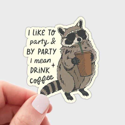 I Like to Party & Drink Coffee Sticker