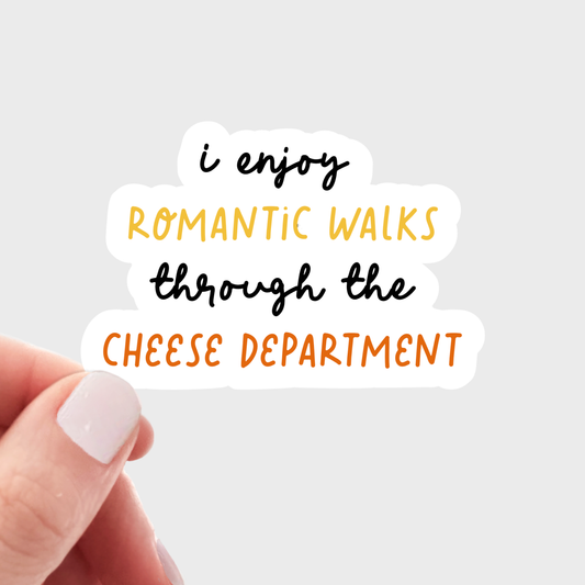 I Enjoy Romantic Walks Through the Cheese Department Sticker