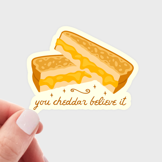 You Cheddar Believe It Sticker