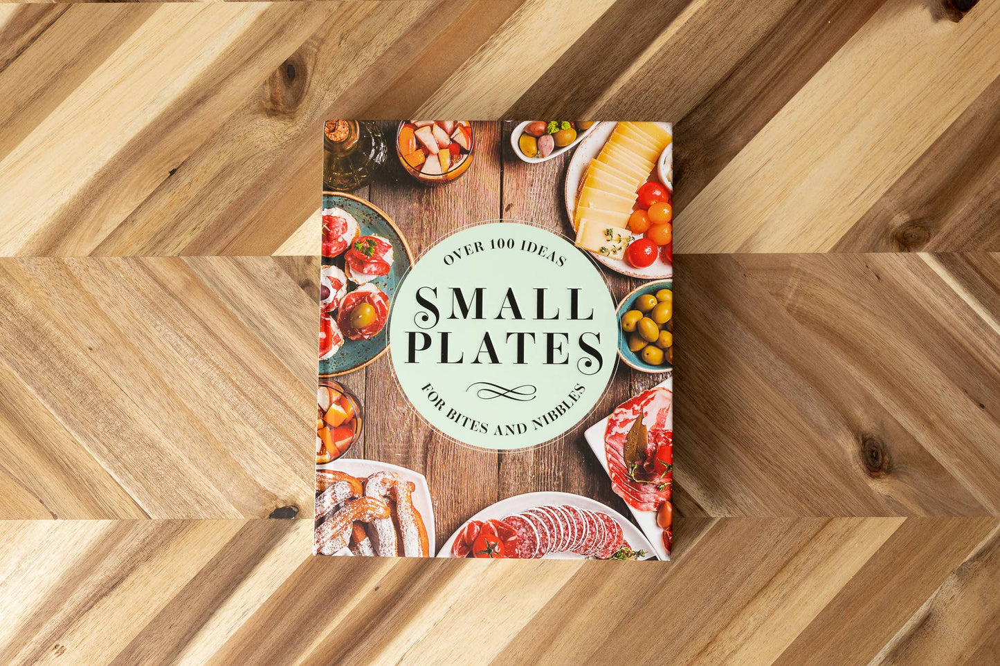Small Plates: Over 150 Ideas for Bites and Nibbles