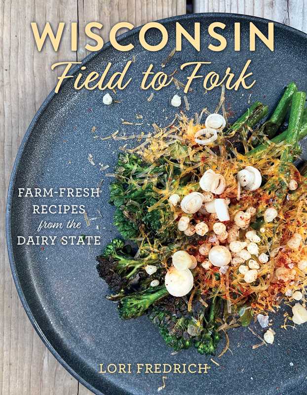 Wisconsin Field to Fork by Lori Fredrich: Hardcover