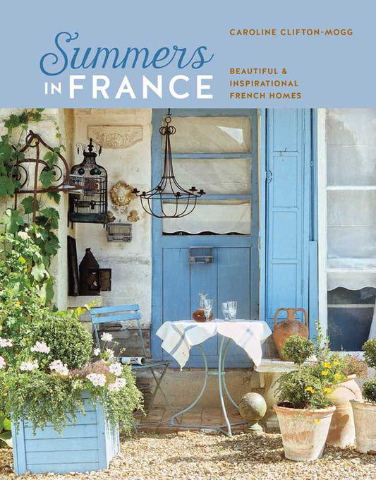 Summers in France by Caroline Clifton Mogg: Hardcover