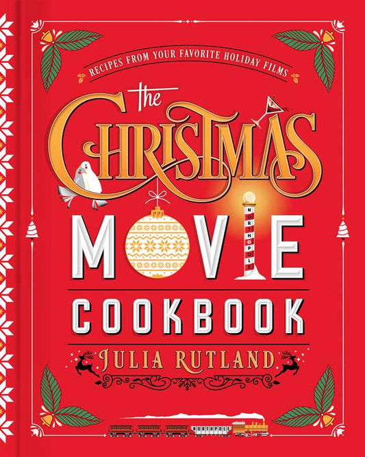Christmas Movie Cookbook by Julia Rutland: Hardcover; 176 pages / English
