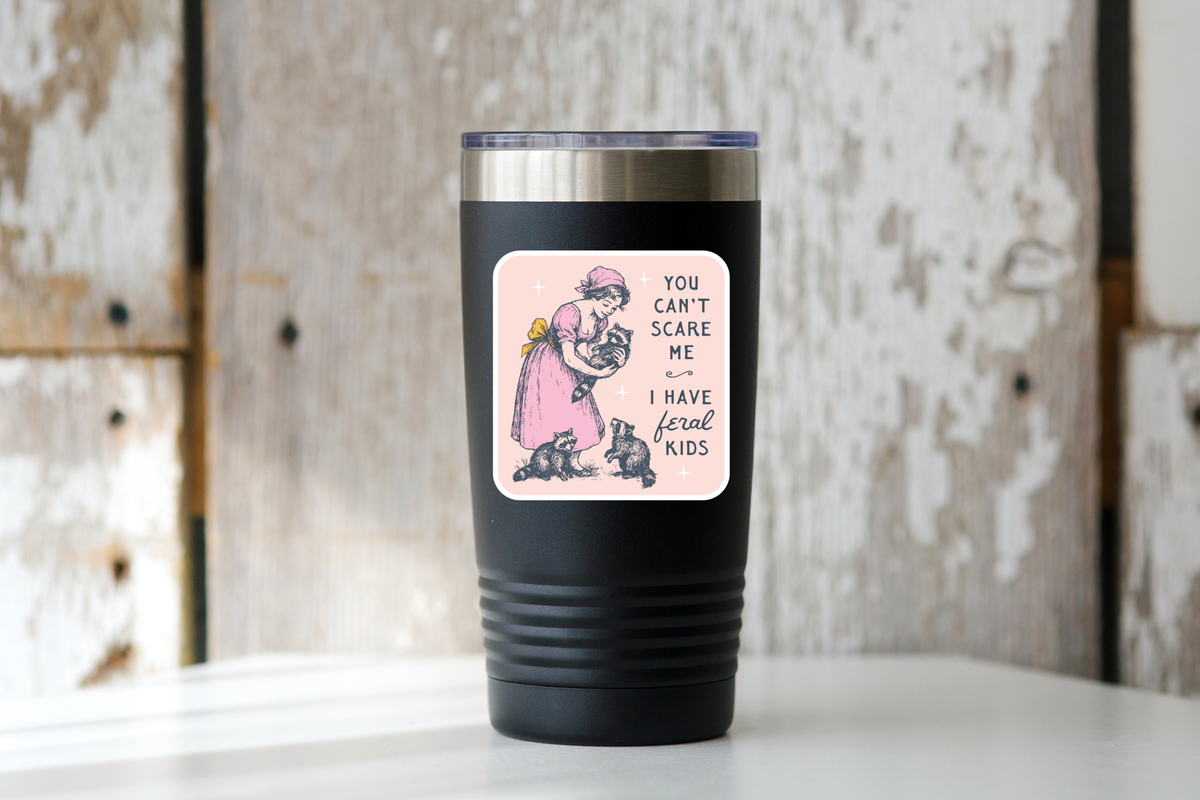 You Can't Scare Me I Have Feral Kids Sticker